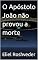Livro O Apóstolo João não provou a morte (INSTRUÇÃO PARA O APOCALIPSE QUE SE APROXIMA Livro 72)
