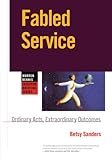 Fabled Service: Ordinary Acts, Extraordinary Outcomes