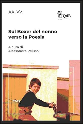 Amazon Com Sul Boxer Del Nonno Verso La Poesia I Quaderni Del Bardo Edizioni Per Amazon Italian Edition Peluso Alessandra Donno Stefano Books