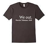 We out Harriet Tubman, 1849 T-shirt
