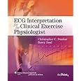 ECG Interpretation for the Clinical Exercise Physiologist (Point (Lippincott Williams & Wilkins))