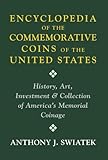Encyclopedia of the Commemorative Coins of the United States by 