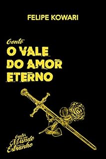 Livro O Vale do Amor Eterno (Contos de um Mundo Estranho Livro 1)