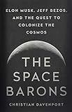 Book cover for The Space Barons: Elon Musk, Jeff Bezos, and the Quest to Colonize the Cosmos