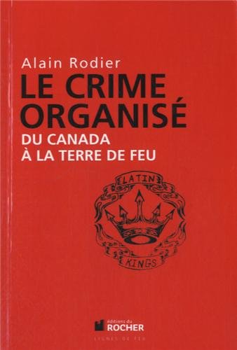 Le  crime organisé du Canada à la Terre de feu