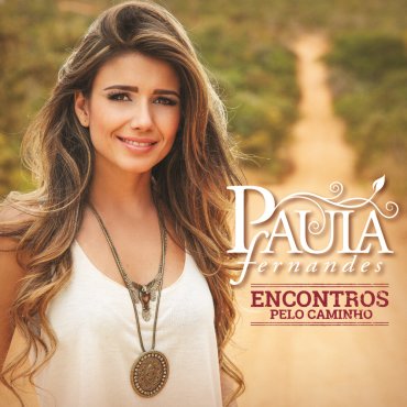 Paula Fernandes - Paula Fernandes Encontros Pelo Caminho - Duetos - Zortam Music