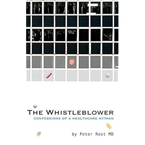 The Whistleblower: Confessions of a Healthcare Hitman