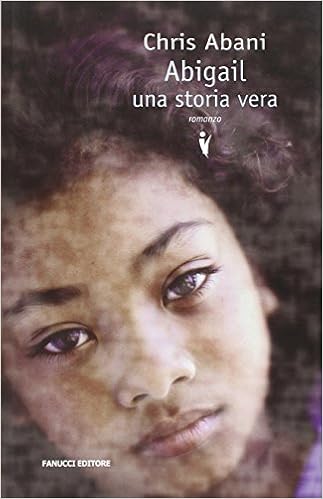 Chris Abani - Abigail, una storia vera (2008)