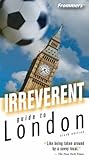 Front cover for the book Frommer's Irreverent Guide to London by Donald Olson