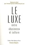 Le luxe : entre business et culture (French Edition) by