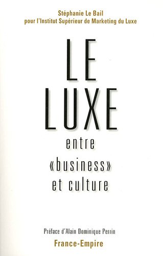 Le luxe : entre business et culture (French Edition) by (Paperback)