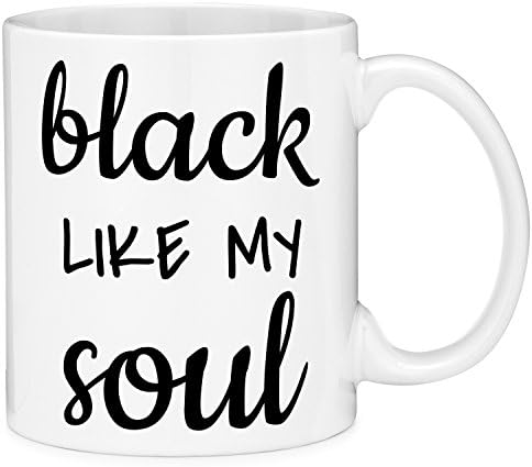 Mugvana 11oz Coffee Mug Coffee Black Like My Soul Funny Novelty Ceramic Coffee Mug Tea Cup with Gift Box