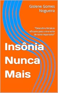 Livro Insônia Nunca Mais: "Descubra técnicas eficazes para uma noite de sono reparador"