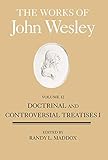 The Works of John Wesley Volume 12: Doctrinal and Controversial Treatises I by