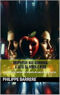 Livro DESPERTAR NAS SOMBRAS: A LUTA DE MARK E ROSE: Uma odisseia comovente através do caos e da esperança