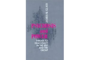 Psychosis and: Threats to Democracy in the Self and the Group