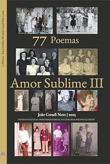 Livro 77 Poemas – Amor Sublime III: POEMAS PAULISTAS, DOISCORREGUENCES, PAULISTANOS, PARAGUAÇUENCES (77 Poemas - Amor Sublime - POEMAS PAULISTAS, DOISCORREGUENCES, PAULISTANOS, PARAGUAÇUENCES Livro 3)