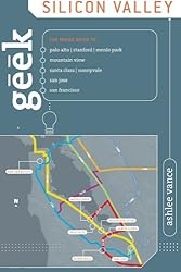 Geek Silicon Valley: The Inside Guide To Palo Alto, Stanford, Menlo Park, Mountain View, Santa Clara, Sunnyvale, San Jose, San Francisco