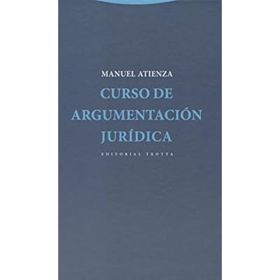 Curso De Argumentación Jurídica - 2ª Edición (Estructuras y Procesos. Derecho) Curso De Argumentación Jurídica - 2ª Edición (Estructuras y Procesos. Derecho)