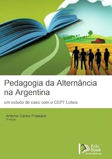 Livro Pedagogia da Alternância na Argentina: Um estudo de caso a partir do CEPT Lobos (Coletânea de Artigos)