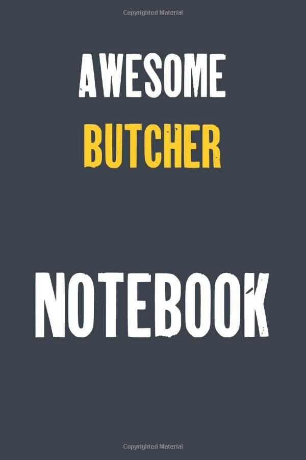Awesome Butcher Notebook : Job Lined Notebooks 6 x 9 100 Pages Career Motivational Journal Gift For Him Her Sketchbook Gifts Lined Matte Finnish Note ... 100 pages Lined Gift Notebooks For Butcher
