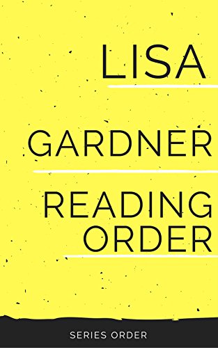 LISA GARDNER READING ORDER: Detective D.D. Warren Series, FBI Profiler Series, Tessa Leoni Series, All Other Novels & Alicia Scott Books