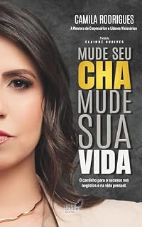 Livro MUDE SEU CHA MUDE SUA VIDA: O caminho para o sucesso nos negócios e na vida pessoal