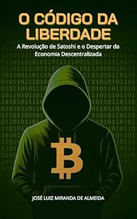 Livro O Código da Liberdade: A Revolução de Satoshi e o Despertar da Economia Descentralizada
