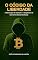 Livro O Código da Liberdade: A Revolução de Satoshi e o Despertar da Economia Descentralizada