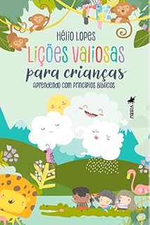 Livro Lições Valiosas para Crianças: Aprendendo com princípios Bíblicos