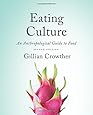 Eating Culture: An Anthropological Guide to Food, Second Edition