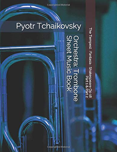 Amazon Com Pyotr Tchaikovsky The Tempest Fantasia Shakespeare Op 18 Part 1 Part 2 Orchestra Trombone Sheet Music Book 9781096818281 Coallier Julien Books