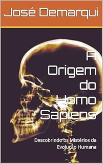 Livro A Origem do Homo Sapiens : Descobrindo os Mistérios da Evolução Humana