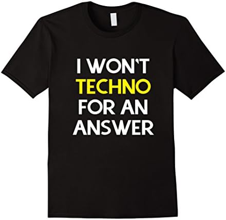 Men's I won't techno for an answer shirt Small Black