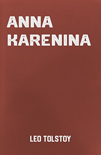 Anna Karenina: the Classic Russian Novel by Leo Tolstoy (Classic Books)
