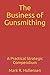 The Business of Gunsmithing: A Practical Strategic Compendium by Mark R. Hollensen