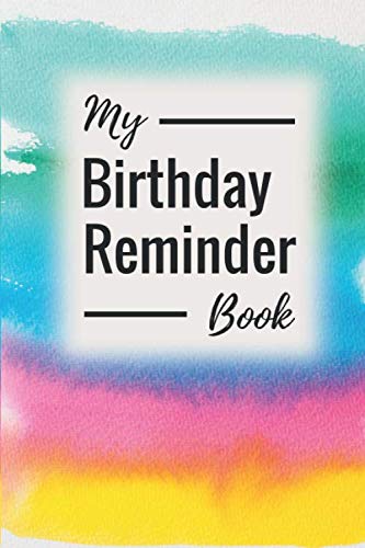 My BIRTHDAY REMINDER book: Birthday and anniversary reminder book by month |110 pages 6x9 inches | perpetual calendar for events and celebrations