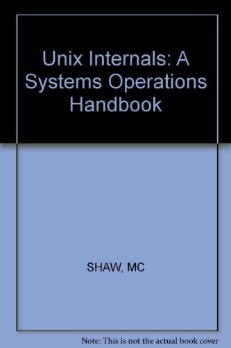 Unix Internals: A Systems Operations Handbook by Shaw, Myril Clement, Shaw, Susan Soltis (1987) Pape by (Paperback)