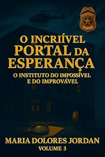 Livro O Incrível Portal da Esperança - Volume 3: O Instituto do Impossível e do Improvável