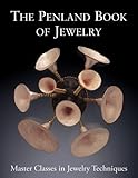 The Penland Book of Jewelry: Master Classes in Jewelry Techniques by 