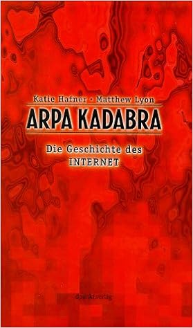 Arpa Kadabra Die Geschichte Des Internet Amazon De Hafner Katie Lyon Matthew Bucher