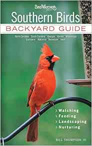 Southern Birds: Backyard Guide - Watching - Feeding - Landscaping