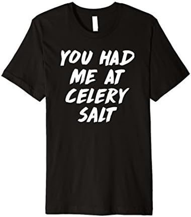 Celery Salt T-Shirt Funny You Had Me At Celery Salt Gift