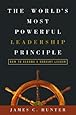 The World's Most Powerful Leadership Principle: How to Become a Servant Leader
