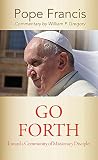 Go Forth: Toward a Community of Missionary Disciples (American Society of Missiology Series) by Pope Francis