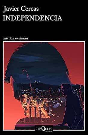 Independencia: Terra Alta 2 (Andanzas) eBook : Cercas, Javier: Amazon.es: Tienda Kindle