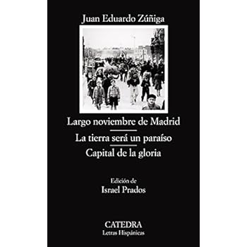 Largo noviembre de Madrid; La tierra será un paraíso; Capital de la gloria (Letras Hispánicas) Largo noviembre de Madrid; La tierra será un paraíso; Capital de la gloria (Letras Hispánicas)