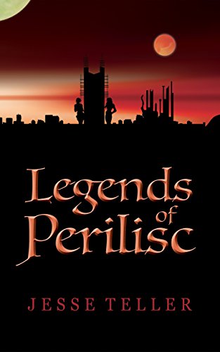 Legends of Perilisc by [Teller, Jesse]