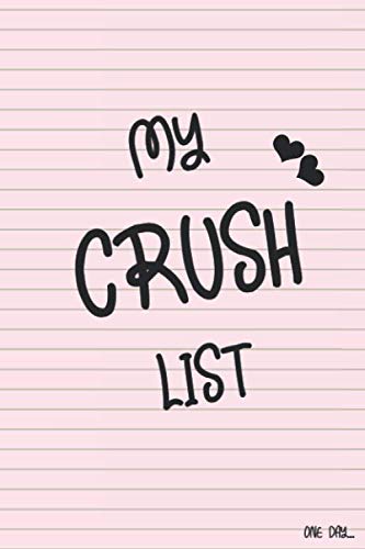 My Crush List One Day A Notebook For Keeping Track Of Your Crush For Girls My List Of Crushes Unusual Love Obsession Gift For A Friend Sister Colleague Family Member