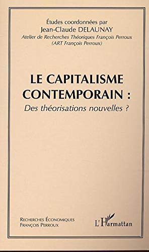Le Capitalisme Contemporain Tome 2 Des Theorisations Nouvelles Recherches Economiques Francois Perroux French Edition Barrere Christian Delaunay Jean Claude Atelier De Recherches Theoriques Francois Perro 9782747514408 Amazon Com Books